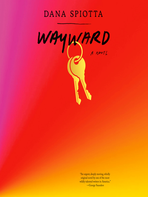 Title details for Wayward by Dana Spiotta - Available